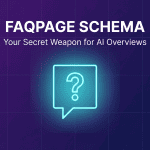 FAQPage Schema, AI Overviews, Structured Data, Semantic SEO, Answer Engine Optimization.