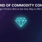The End of Commodity Content: Why High-Friction SEO is the Only Way to Win in 2026