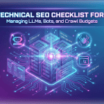 Technical SEO Checklist 2026: Managing LLMs, Bots, and Crawl Budgets