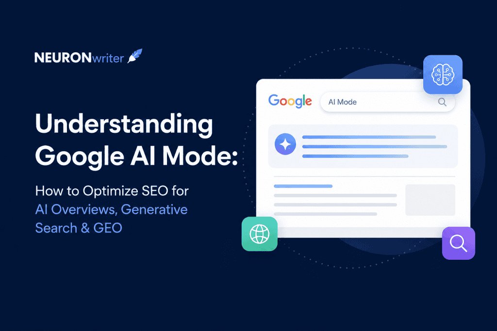 Understanding Google AI Mode: How to Optimize SEO for AI Overviews, Generative Search & GEO – minimalist featured image with a Google AI search interface, AI overview panel, search icons, and the NEURONwriter logo on a dark blue background.