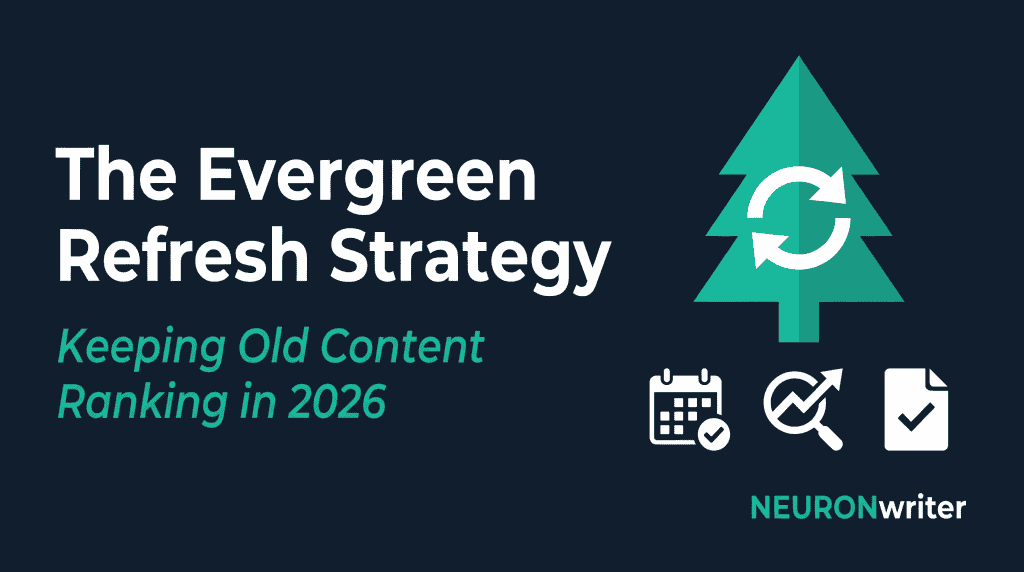 OG Featured Image: The Evergreen Refresh Strategy: Keeping Old Content Ranking in 2026 — NEURONwriter blog featured image