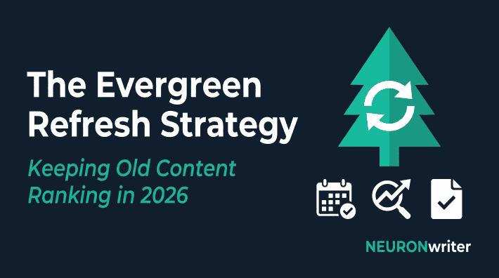 OG Featured Image: The Evergreen Refresh Strategy: Keeping Old Content Ranking in 2026 — NEURONwriter blog featured image