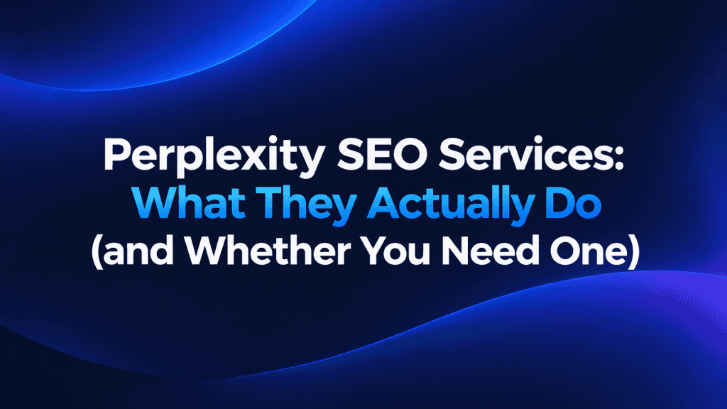 Perplexity SEO Services: What They Actually Do (and Whether You Need One) – dark-themed WordPress featured image with bold white and blue typography on a deep navy gradient background featuring subtle abstract light curves, designed in a modern SaaS style inspired by the NEURONwriter blog.