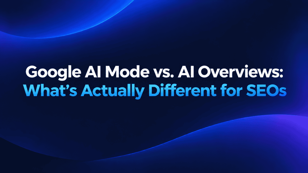 Google AI Mode vs. AI Overviews: What's Actually Different for SEOs – dark-themed WordPress featured image with bold white and blue typography on a deep navy gradient background with subtle abstract light waves, designed in a modern SaaS style inspired by the NEURONwriter blog.
