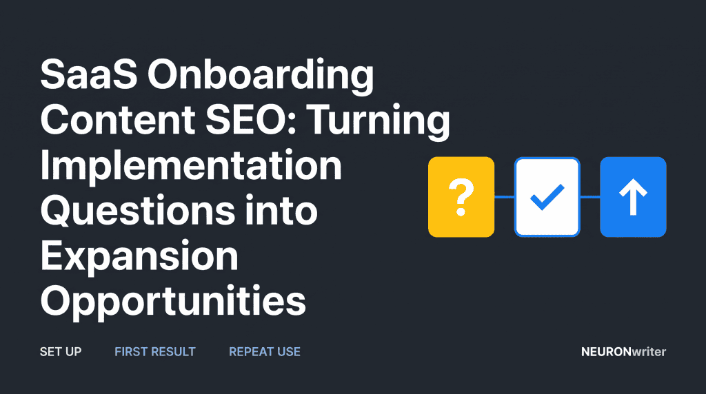 SaaS Onboarding Content SEO: Turning Implementation Questions into Expansion Opportunities — NEURONwriter featured infographic