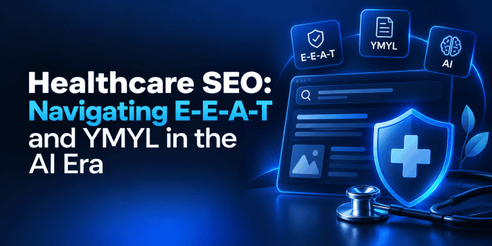 Healthcare SEO: Navigating E-E-A-T and YMYL in the AI Era – featured image with a dark blue background, medical shield, stethoscope, AI search interface, and E-E-A-T and YMYL icons illustrating healthcare SEO, content trustworthiness, and AI-powered search.