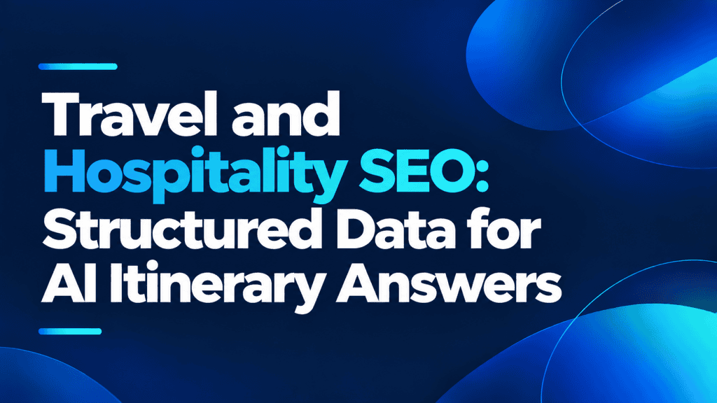 Minimalist featured image with the title "Travel and Hospitality SEO: Structured Data for AI Itinerary Answers" on a dark navy background with blue and cyan gradient accents.